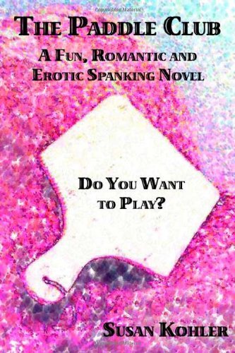 The Paddle Club: a Fun, Romantic and Erotic Spanking Novel - Susan Kohler - Bøger - CCB Publishing - 9780978116279 - 12. juni 2007