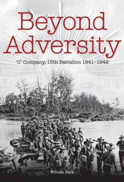 Cover for William Park · Beyond Adversity: 'U' Company, 15th Battalion 1941-1942 (Hardcover Book) (2010)