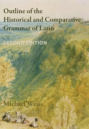 Cover for Michael Weiss · Outline of the Historical and Comparative Grammar of Latin: Second Edition (Taschenbuch) [Second, 2nd edition] (2020)