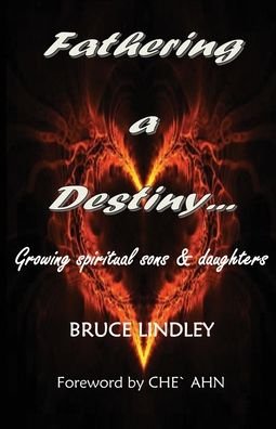 Cover for Bruce Lindley · Fathering a Destiny : Growing Spiritual Sons and Daughters (Paperback Book) (2020)