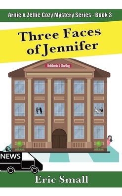 Three Faces of Jennifer: an Arnie   Zell - Eric Small - Books - LIGHTNING SOURCE UK LTD - 9780998859279 - August 28, 2020