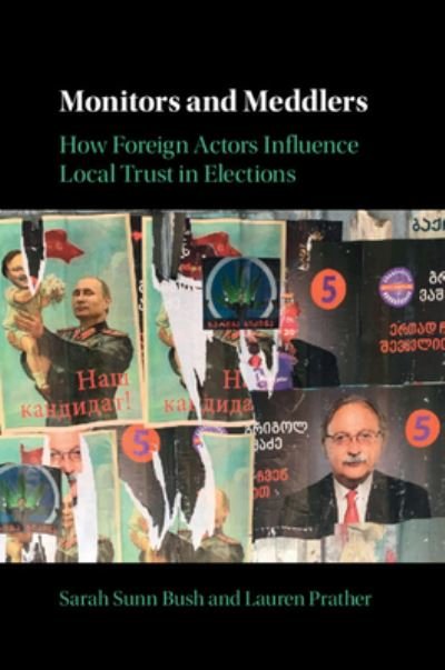 Monitors and Meddlers: How Foreign Actors Influence Local Trust in Elections - Bush, Sarah Sunn (Yale University, Connecticut) - Libros - Cambridge University Press - 9781009204279 - 21 de marzo de 2024