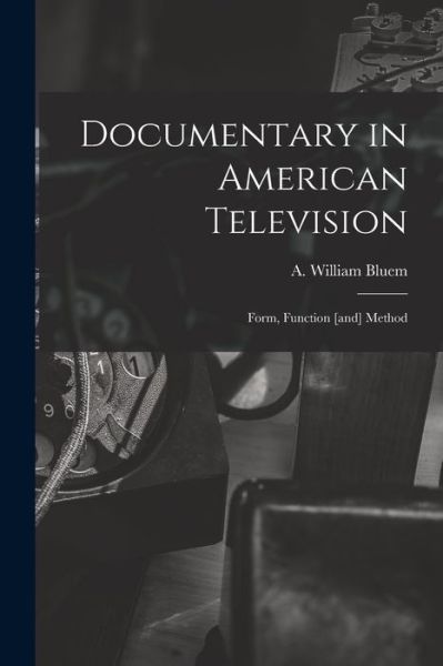 Cover for A William Bluem · Documentary in American Television (Paperback Book) (2021)