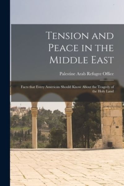 Cover for Palestine Arab Refugee Office · Tension and Peace in the Middle East (Paperback Book) (2021)