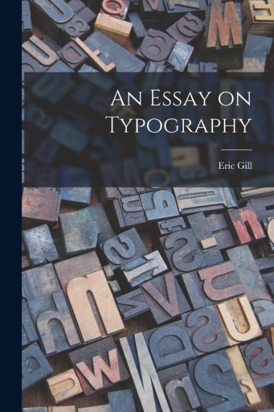 Cover for Eric 1882-1940 Gill · An Essay on Typography (Taschenbuch) (2021)