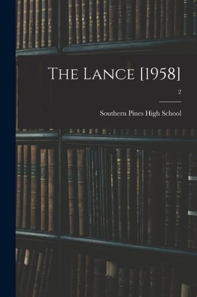 The Lance [1958]; 2 - Southern Pines High School (Southern - Böcker - Hassell Street Press - 9781015061279 - 10 september 2021