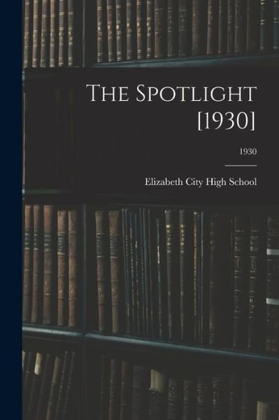 Cover for Elizabeth City High School (Elizabeth · The Spotlight [1930]; 1930 (Taschenbuch) (2021)