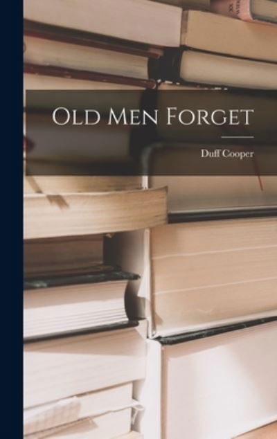 Cover for Duff Cooper · Old Men Forget (Bok) (2022)