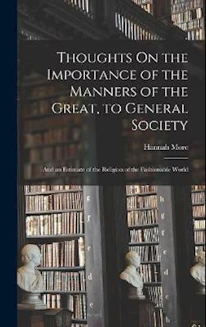 Cover for Hannah More · Thoughts on the Importance of the Manners of the Great, to General Society (Bok) (2022)