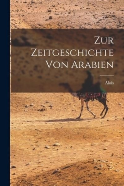 Cover for Alois 1868-1944 Musil · Zur Zeitgeschichte Von Arabien (Bok) (2022)