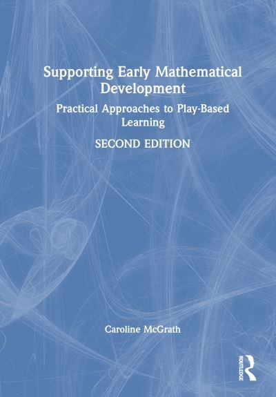Cover for McGrath, Caroline (City of Bristol College, UK) · Supporting Early Mathematical Development: Practical Approaches to Play-Based Learning (Gebundenes Buch) (2024)