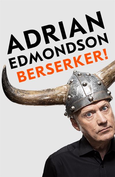 Cover for Adrian Edmondson · Berserker!: The riotous, one-of-a-kind memoir from one of Britain's most beloved comedians (Inbunden Bok) (2023)