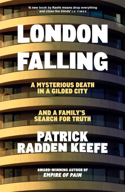 Cover for Patrick Radden Keefe · London Falling: A Mysterious Death in a Gilded City, and a Family’s Search for Truth (Hardcover Book) (2026)