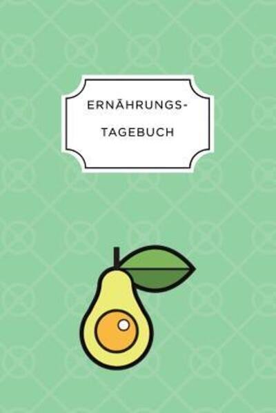 Cover for Ernahrungs Tagebuch · Ernahrungstagebuch (Taschenbuch) (2019)