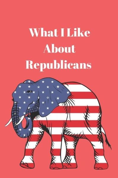 Cover for Lisa Chase · What I Like About Republicans (Taschenbuch) (2019)
