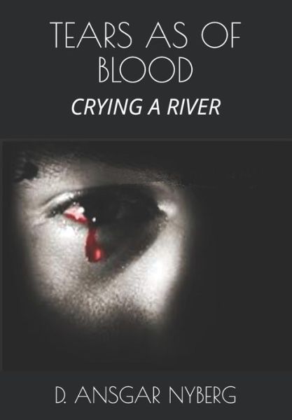 Cover for D Ansgar Nyberg · Tears as of Blood (Pocketbok) (2019)