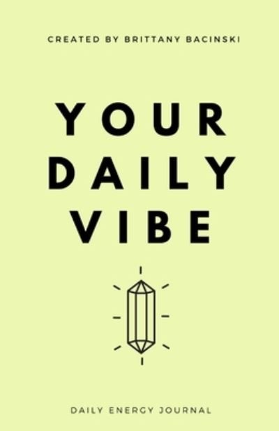 Your Daily Vibe Journal - Brittany Bacinski - Książki - Indy Pub - 9781087888279 - 27 maja 2020
