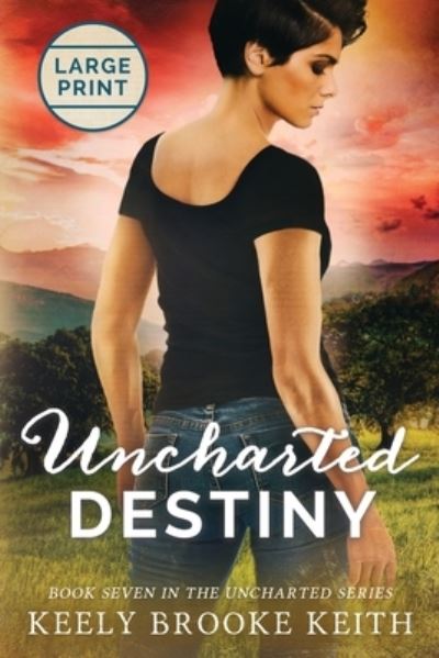 Cover for Keely Brooke Keith · Uncharted Destiny: Large Print - Uncharted (Pocketbok) [Large type / large print edition] (2019)