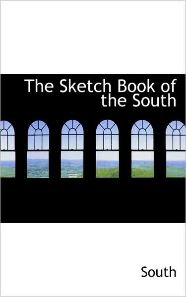 Cover for South · The Sketch Book of the South (Hardcover Book) (2009)