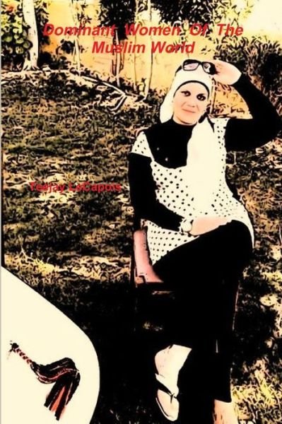 Cover for Teejay Lecapois · Dominant Women of the Muslim World (Bok) (2011)