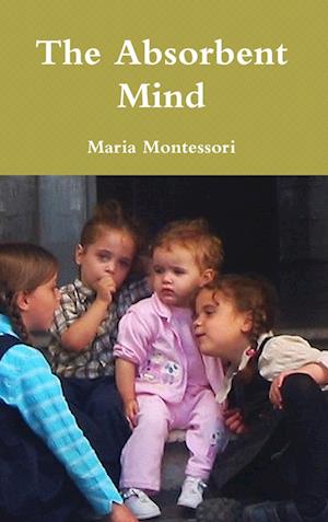 Cover for Maria Montessori · Absorbent Mind (Book) (2011)