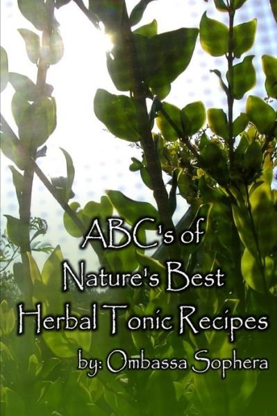 Cover for Ombassa Sophera · ABC's of Nature's Best Herbal Tonics (Buch) (2011)