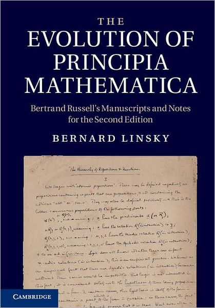 Cover for Linsky, Bernard (University of Alberta) · The Evolution of Principia Mathematica: Bertrand Russell's Manuscripts and Notes for the Second Edition (Hardcover Book) (2011)