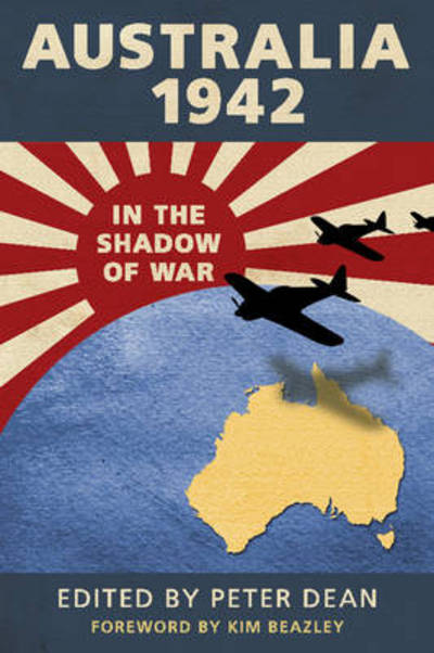 Cover for Peter Dean · Australia 1942: In the Shadow of War (Hardcover Book) (2012)