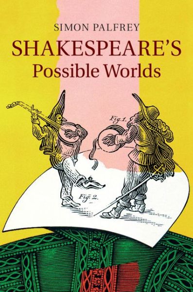 Cover for Palfrey, Simon (University of Oxford) · Shakespeare's Possible Worlds (Hardcover Book) (2014)