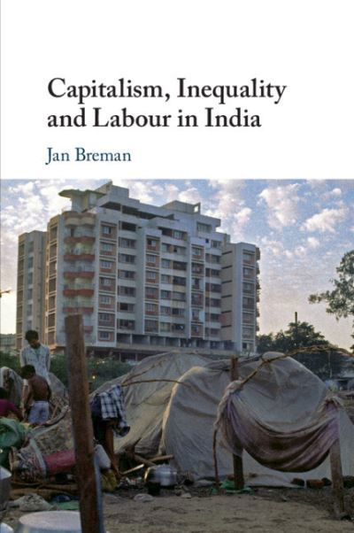 Cover for Breman, Jan (Universiteit van Amsterdam) · Capitalism, Inequality and Labour in India (Pocketbok) (2022)