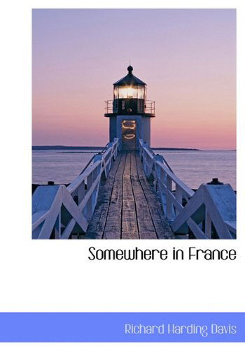 Cover for Richard Harding Davis · Somewhere in France (Hardcover Book) (2009)