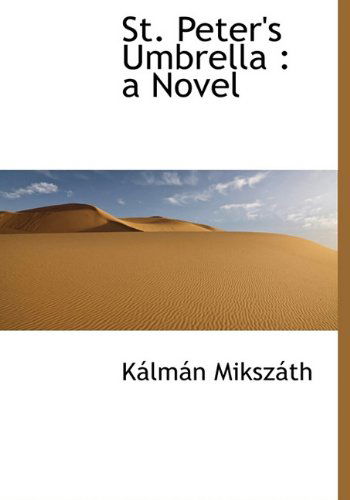 Cover for Kálmán Mikszáth · St. Peter's Umbrella: a Novel (Hardcover Book) (2009)