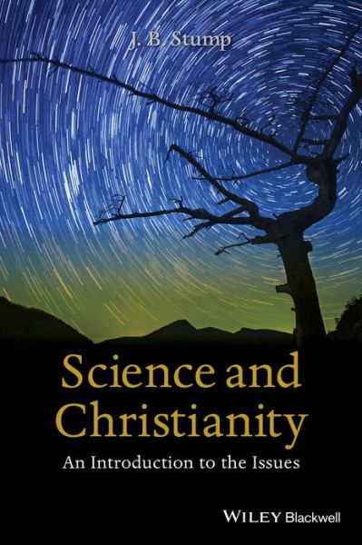 Cover for Stump, J. B. (Senior Editor, BioLogos) · Science and Christianity: An Introduction to the Issues (Hardcover Book) (2016)