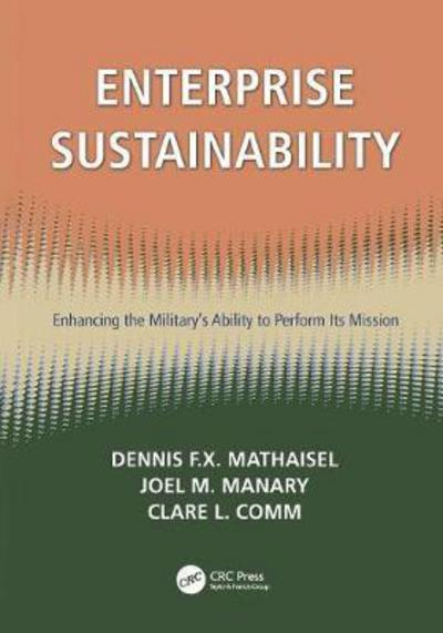 Cover for Mathaisel, Dennis F.X. (Babson College, Babson Park, Massachusetts, USA) · Enterprise Sustainability: Enhancing the Military’s Ability to Perform its Mission - Sustaining the Military Enterprise (Paperback Book) (2017)