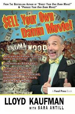 Cover for Lloyd Kaufman · Sell Your Own Damn Movie! (Inbunden Bok) (2017)