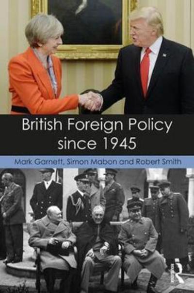 Cover for Garnett, Mark (University of Lancaster) · British Foreign Policy since 1945 (Hardcover Book) (2017)