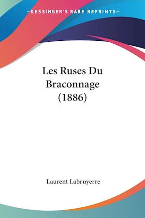 Cover for Laurent Labruyerre · Les Ruses Du Braconnage (1886) (Paperback Book) (2010)