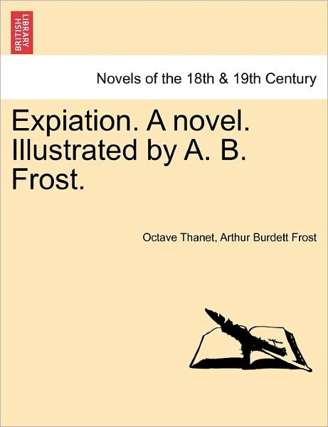 Cover for Octave Thanet · Expiation. a Novel. Illustrated by A. B. Frost. (Paperback Book) (2011)