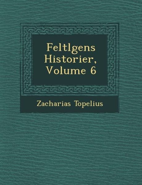 Cover for Zacharias Topelius · Feltl Gens Historier, Volume 6 (Paperback Book) (2012)