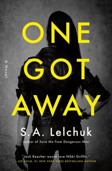 Cover for S. A. Lelchuk · One Got Away: A Novel - Nikki Griffin (Hardcover Book) (2021)