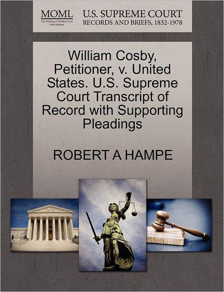 Cover for Robert a Hampe · William Cosby, Petitioner, V. United States. U.s. Supreme Court Transcript of Record with Supporting Pleadings (Paperback Book) (2011)