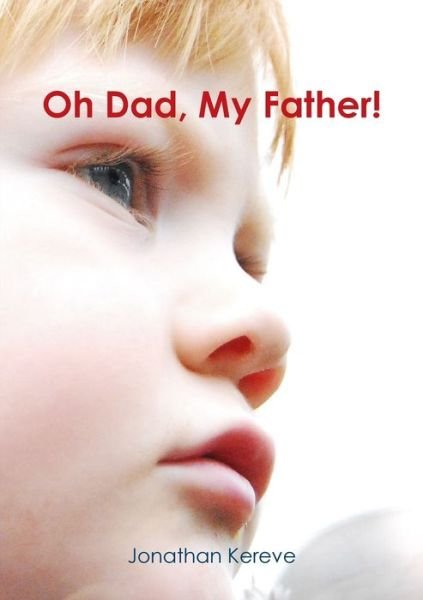 Cover for Jonathan Kereve · Oh Dad, My Father! (Paperback Book) (2013)
