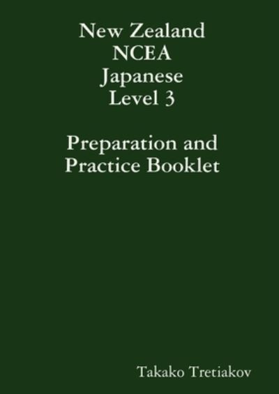 Cover for Takako Tretiakov · NCEA Japanese Level 3 Preparation and Practice Booklet (Paperback Book) (2012)