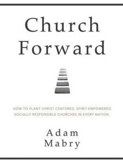 Cover for Adam Mabry · Church Forward (Book) (2014)