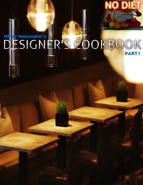 Cover for Nihar Mazumdar · Nihar Mazumdar's No Diet Designer's Cookbook (Bog) (2015)