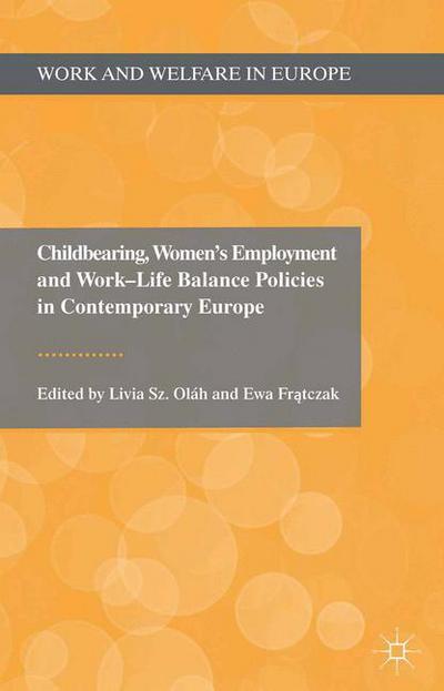 Cover for Ewa Fratczak · Childbearing, Women's Employment and Work-Life Balance Policies in Contemporary Europe - Work and Welfare in Europe (Paperback Book) [1st ed. 2013 edition] (2013)