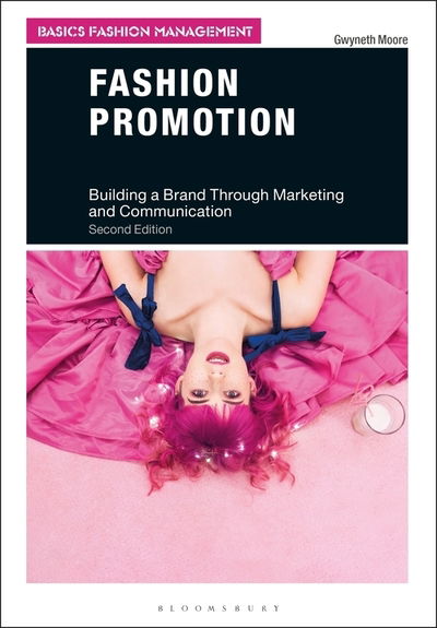 Cover for Moore, Gwyneth (University of South Wales, UK) · Fashion Promotion: Building a Brand Through Marketing and Communication - Basics Fashion Management (Paperback Book) (2021)