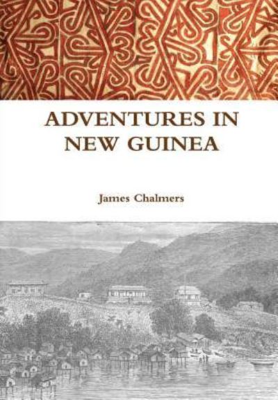 Cover for James Chalmers · Adventures in New Guinea (Gebundenes Buch) (2016)