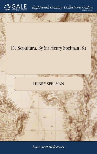 Cover for Henry Spelman · De Sepultura. By Sir Henry Spelman, Kt (Hardcover Book) (2018)