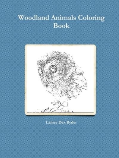 Cover for Lainey Dex Ryder · Woodland Animals Coloring Book (Paperback Bog) (2018)